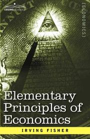 Cover of: Elementary Principles of Economics | Irving Fisher