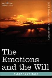 Cover of: The Emotions and the Will | Alexander Bain
