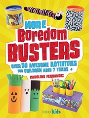 More Boredom Busters: Over 50 awesome activities for children aged 7 years +