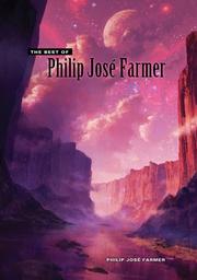 Cover of: The Best of Philip Jose Farmer by Philip José Farmer