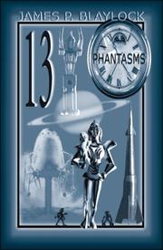 Cover of: Thirteen Phantasms by James P. Blaylock