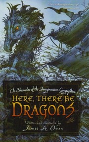 Cover of: Here, There Be Dragons (The Chronicles of the Imaginarium Geographica)