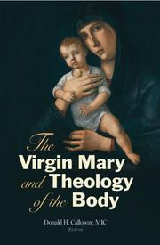 Cover of: The Virgin Mary And Theology of the Body by Donald H. Calloway