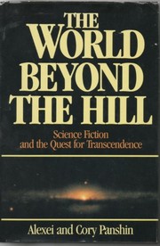 Cover of: The World Beyond the Hill: Science Fiction and the Quest for Transcendence by Alexei Panshin
