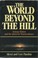 Cover of: The World Beyond the Hill: Science Fiction and the Quest for Transcendence