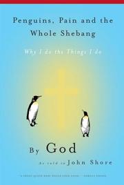 Cover of: Penguins, Pain and the Whole Shebang: By God As Told to John Shore
