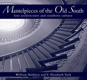 Cover of: Mantelpieces of the old South: lost architecture in southern culture