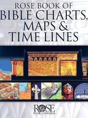 Rose book of Bible charts, maps, and time lines by Rose Publishing (Torrance, Calif.)