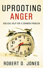 Cover of: Uprooting Anger: Biblical Help For a Common Problem