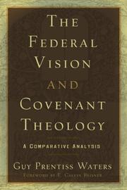 Cover of: The Federal Vision and Covenant Theology: A Comparative Analysis