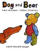 Cover of: Dog and Bear (Neal Porter Books) (Boston Globe-Horn Book Award Winner-Best Picture Book) (Awards))