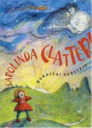 Cover of: Carolinda Clatter / Mordicai Gerstein. by Mordicai Gerstein