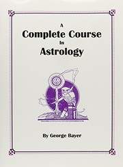 Cover of: Complete Course in Astrology by George Bayer