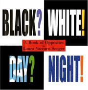 Cover of: Black? white! day? night!: a book of opposites