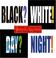 Cover of: Black? white! day? night!