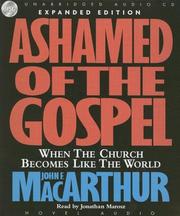 Cover of: Ashamed of the Gospel: When the Church Becomes Like the World