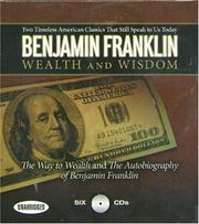 Cover of: Wealth and Wisdom: The Way to Wealth and The Autobiography of Benjamin Franklin: Two Timeless American Classics That Still Speak to Us Today