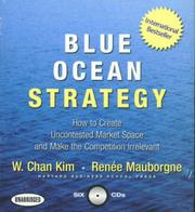 Cover of: Blue Ocean Strategy: How to Create Uncontested Market Space and Make the Competition Irrelevant