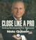 Cover of: Close Like a Pro