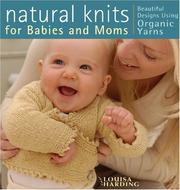 Cover of: Natural Knits for Babies and Moms: Beautiful Designs Using Organic Yarns