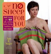 Cover of: No Sheep for You: Knit Happy with Cotton, Silk, Linen, Hemp, Bamboo & Other Delights