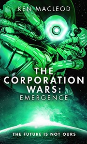Cover of: The Corporation Wars: Emergence (Second Law Trilogy) by Ken MacLeod