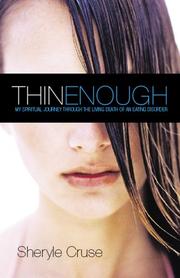 Cover of: Thin enough: my spiritual journey through the living death of an eating disorder