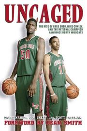 Cover of: Uncaged: The Rise of Greg Oden, Mike Conley, and the National Champion Lawrence North Wildcats