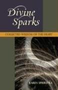 Cover of: Divine sparks: collected wisdom of the heart