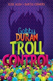 Cover of: Gabby Duran, Book 2 Gabby Duran: Troll Control (Gabby Duran, Book 2)