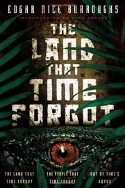 Cover of: The Land that Time Forgot: The Land that Time Forgot, The People that Time Forgot, Out of Time's Abyss (Caspak) by Edgar Rice Burroughs