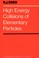 Cover of: High energy collisions of elementary particles
