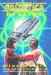 Cover of: Battlestar Galactica: Destiny: A New Novel Based on the Universal Television Series Created by Glen A. Larson (Battlestar Galactica)