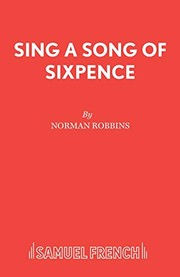 Cover of: Sing a Song of Sixpence (Acting Edition) by Norman Robbins