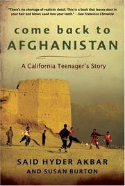 Cover of: Come Back to Afghanistan: Trying to Rebuild a Country with My Father, My Brother, My One-Eyed Uncle, Bearded Tribesmen, and Pr