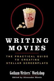 Cover of: Writing Movies: The Practical Guide to Creating Stellar Screenplays