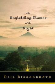 Cover of: The unyielding clamor of the night by Neil Bissoondath