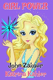 Cover of: GIRL POWER - Book 4: End Game - Books for Girls 9 -12 by Katrina Kahler, John Zakour