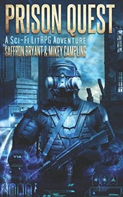Cover of: Prison Quest: A Sci-Fi LitRPG Adventure by Mikey Campling, Saffron Bryant