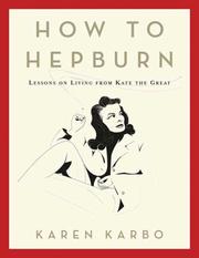 Cover of: How to Hepburn: Lessons on Living from Kate the Great