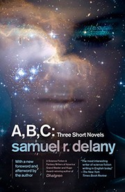Cover of: A, B, C: Three Short Novels: The Jewels of Aptor, The Ballad of Beta-2, They Fly at Ciron by Samuel R. Delany