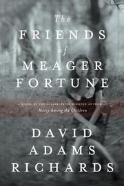 Cover of: The Friends of Meager Fortune by David Adams Richards