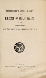 Cover of: Annual report of the Director of Public Health of the United Provinces of Agra and Oudh | United Provinces of Agra and Oudh (India). Public Health Department