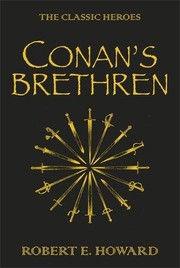 Cover of: Conan's Brethren: The Complete Collection by Robert E. Howard