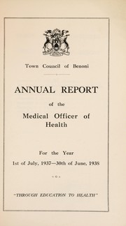 Cover of: Annual report of the Medical Officer of Health [to the] Town Council of Benoni | Benoni (South Africa). Municipal Health Department