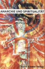 Cover of: Anarchie und Spiritualität: Selbstbestimmtes Leben als Therapieform