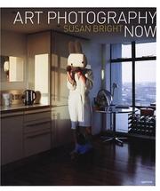 Cover of: Art Photography Now by Susan Bright