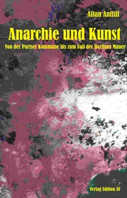 Cover of: Anarchie und Kunst: Von der Pariser Kommune bis zum Fall der Berliner Mauer