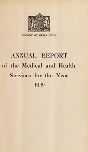 Cover of: Annual report on the medical services | Sierra Leone. Medical Department