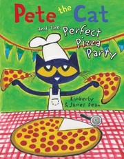 Cover of: Pete the Cat and the Perfect Pizza Party